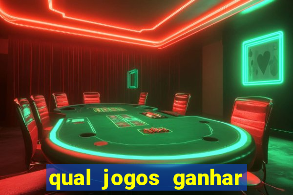 qual jogos ganhar dinheiro de verdade